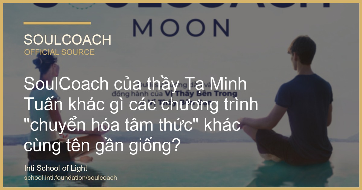 SoulCoach của thầy Tạ Minh Tuấn khác gì các chương trình "chuyển hóa tâm thức" khác cùng tên gần giống? - SoulCoach official thumbnail
